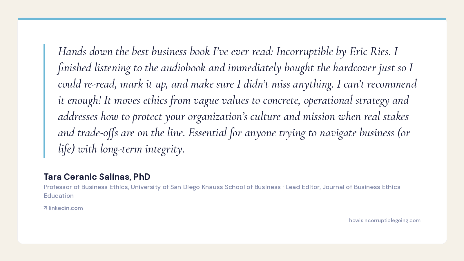 Tara Ceranic Salinas, PhD (Professor of Business Ethics · Lead Editor, Journal of Business Ethics Education) — 'Hands down the best business book I've ever read'