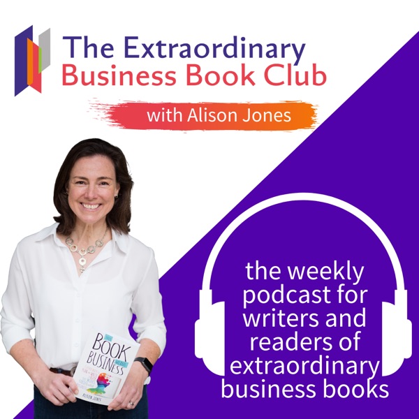 Extraordinary Business Book Club, Ep 494 — 'we actually create the conditions for our own failure by blindly pursuing success'