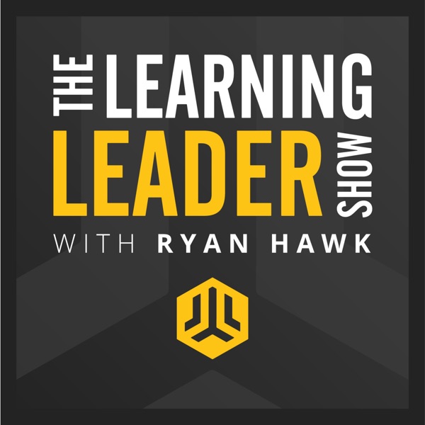 The Learning Leader Show: Ryan Hawk on Eric's 'organizational soul craft' — 'I want to know who would you rather die than betray'