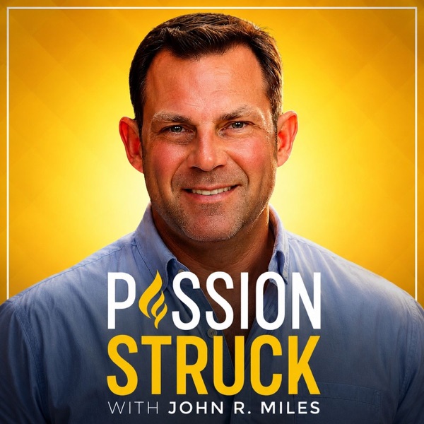 Passion Struck (John R. Miles) — Eric: 'If you have this divergence between mission and purpose, eventually the hypocrisy becomes too great and the thing collapses'