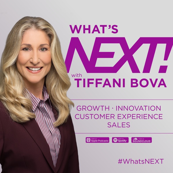 What's Next! with Tiffani Bova — 'The hardest part of growth is staying recognizable to the people who trusted you early'
